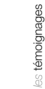 les t&eacute;moignages